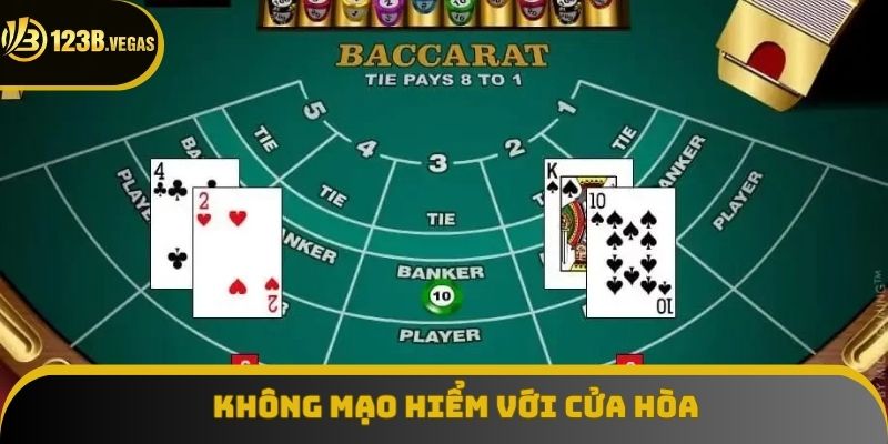 Cửa Hòa là lựa chọn mạo hiểm trong Baccarat 123B Cửa Hòa là lựa chọn mạo hiểm trong Baccarat 123B