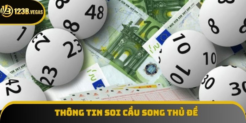 Thông tin khái quát về soi cầu song thủ đề Thông tin khái quát về soi cầu song thủ đề