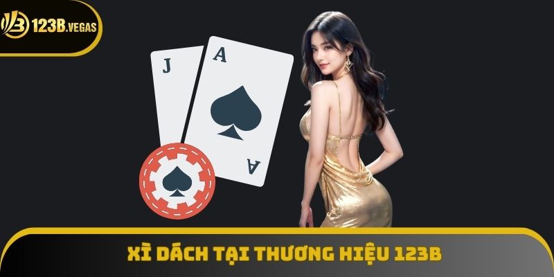 Tổng quan sơ lược về bài xì dách ở thương hiệu 123B Tổng quan sơ lược về bài xì dách ở thương hiệu 123B
